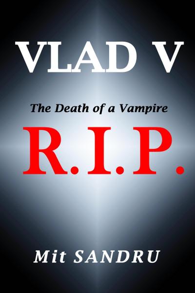 R.I.P., The Death of a Vampire (Vlad V, #2)