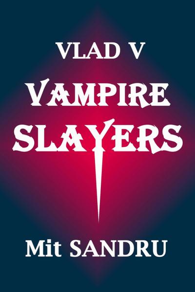 Vampire Slayers (Vlad V, #3)