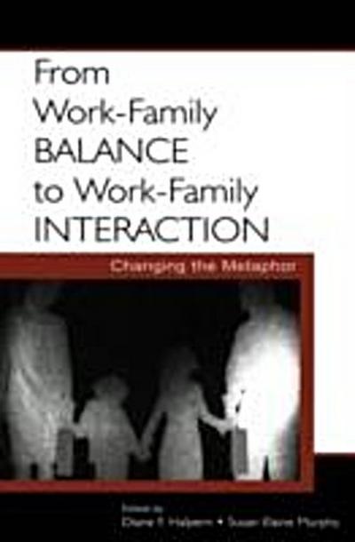 From Work-Family Balance to Work-Family Interaction