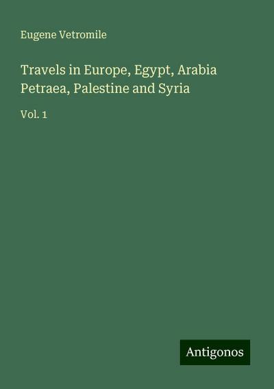 Travels in Europe, Egypt, Arabia Petraea, Palestine and Syria