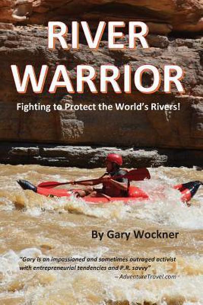 River Warrior: Fighting to Protect the World’s Rivers