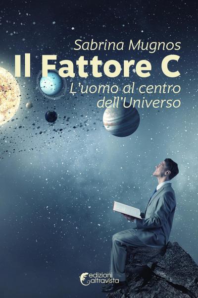 Mugnos, S: Fattore C. L’uomo al centro dell’universo