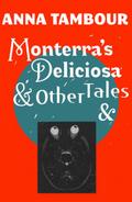 Monterra’s Deliciosa & Other Tales &