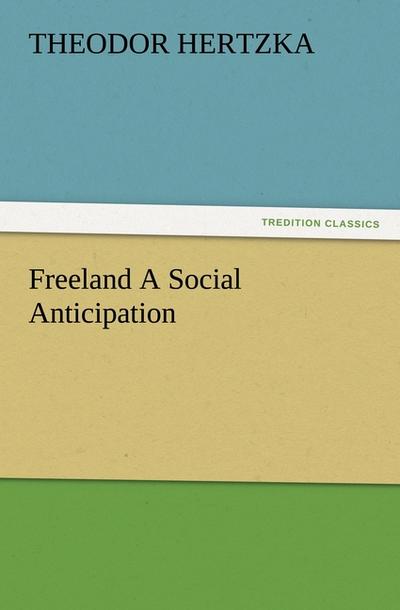 Freeland A Social Anticipation - Theodor Hertzka