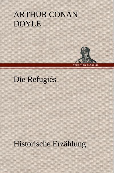 Die Refugiés: Historische Erzählung