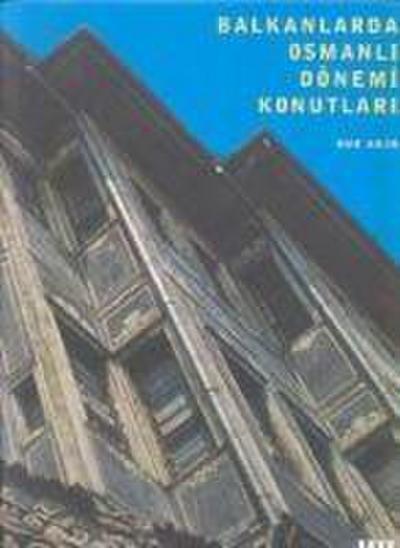 Balkanlarda Osmanli Dönemi Konutlari