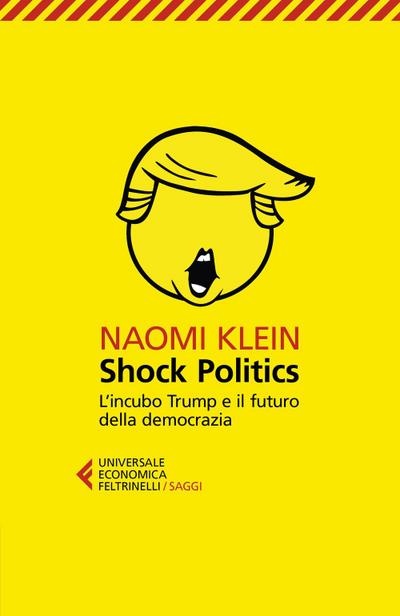 Shock politics. L’incubo Trump e il futuro della democrazia