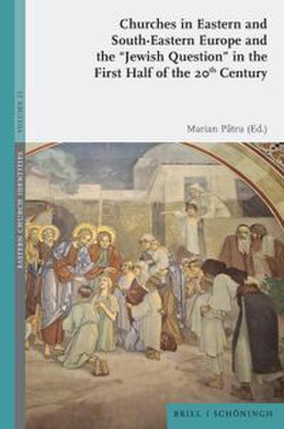 Churches in Eastern and South-Eastern Europe and the Jewish Question in the First Half of the 20th Century