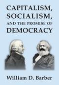 Capitalism, Socialism, and the Promise of Democracy