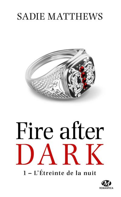 La Trilogie Fire After Dark, T1 : L’Étreinte de la nuit