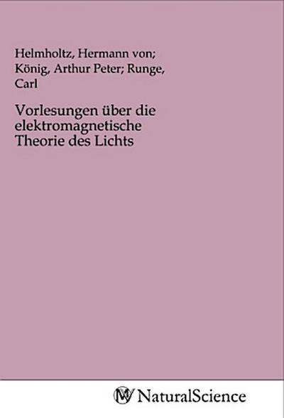 Vorlesungen über die elektromagnetische Theorie des Lichts