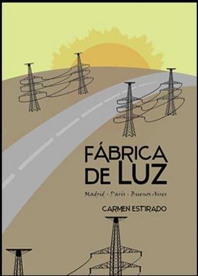 Fábrica de luz : Madrid-París-Buenos Aires