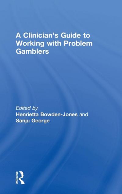 A Clinician’s Guide to Working with Problem Gamblers