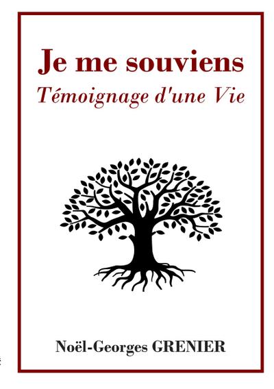 Je me souviens : Témoignage d’une Vie