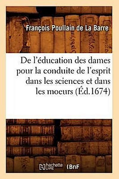 De l’éducation des dames pour la conduite de l’esprit dans les sciences et dans les moeurs (Éd.1674)