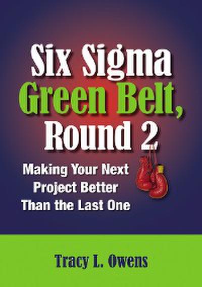 Six Sigma Green Belt, Round 2 (eBook, EPUB) - Tracy L. Owens