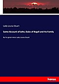 Some Account of John, Duke of Argyll and his Famil