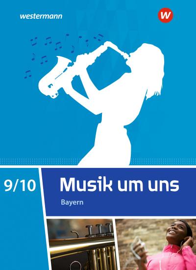 Musik um uns SI 9 /10. Schulbuch. Für Bayern