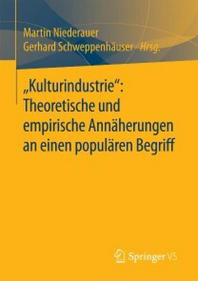 ’Kulturindustrie’: Theoretische und empirische Annäherungen an einen populären Begriff