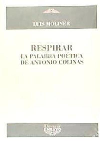 Respirar : la palabra poética de Antonio Colinas
