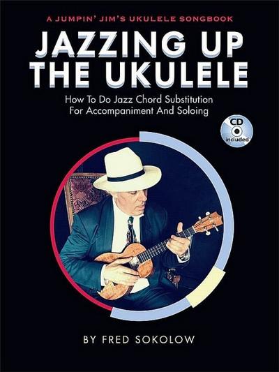 Jazzing Up the Ukulele How to Do Jazz Chord Substitution for Accompaniment and Soloing - Book/Online Audio