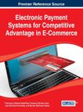 Electronic Payment Systems for Competitive Advantage in E-Commerce (Advances in E-Business Research (Aebr) Book)