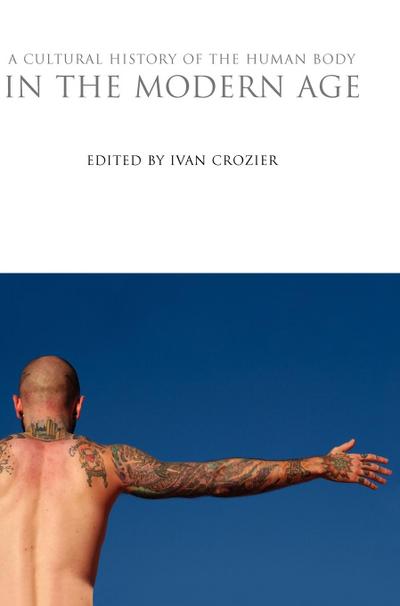 A Cultural History of the Human Body in the Modern Age