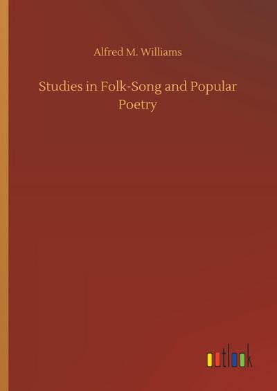 Studies in Folk-Song and Popular Poetry