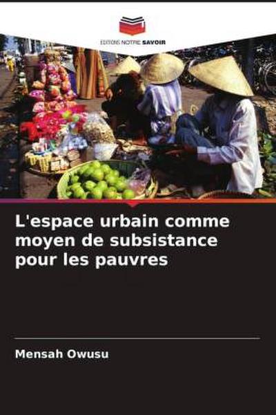 L’espace urbain comme moyen de subsistance pour les pauvres