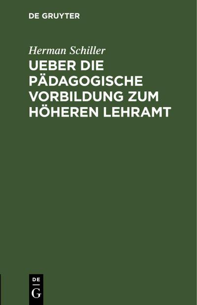 Ueber die pädagogische Vorbildung zum höheren Lehramt