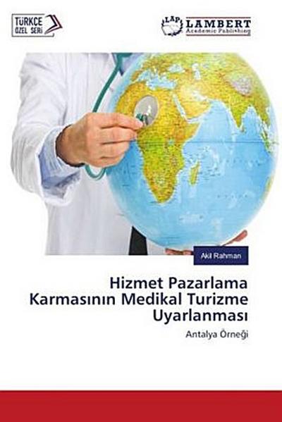 Hizmet Pazarlama Karmas¿n¿n Medikal Turizme Uyarlanmas¿
