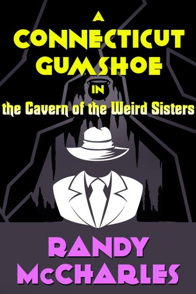 A Connecticut Gumshoe in the Cavern of the Weird Sisters (Sam Sparrow, #3)