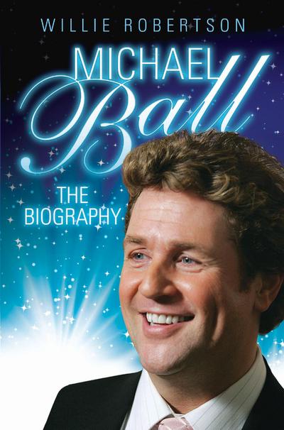 Michael Ball - The Biography