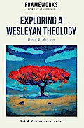 Exploring a Wesleyan Theology