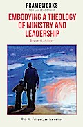 Embodying a Theology of Ministry and Leadership