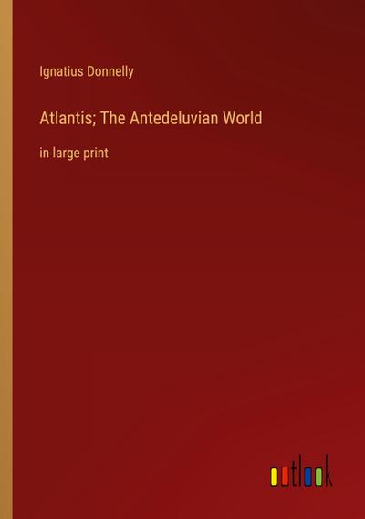 Atlantis; The Antedeluvian World