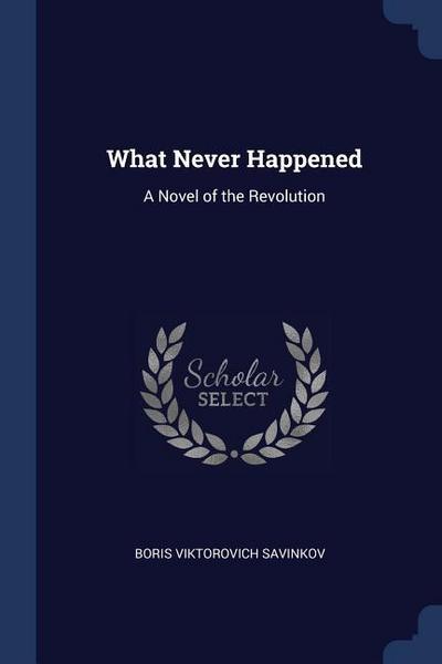 What Never Happened: A Novel of the Revolution