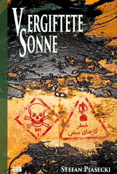 Vergiftete Sonne (DDR-BRD Giftgasthriller. Golfkrieg 1980-1988. Roman. Gebunden. Buchhandelsausg. m. 39 Bildern).