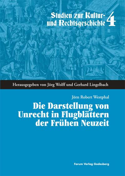 Die Darstellung von Unrecht in Flugblättern der Frühen Neuzeit