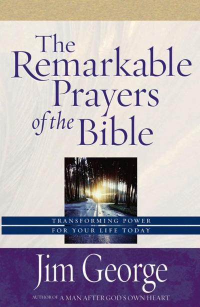 The Remarkable Prayers of the Bible