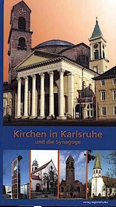 Kirchen in Karlsruhe und die Synagoge