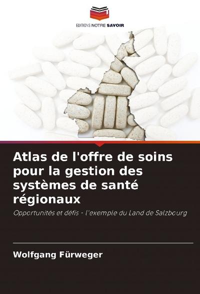 Atlas de l’offre de soins pour la gestion des systèmes de santé régionaux