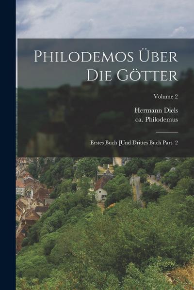 Philodemos über die Götter: Erstes Buch [und drittes Buch Part. 2; Volume 2