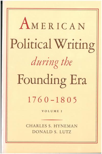 American Political Writing During the Founding Era: 1760-1805