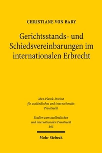 Gerichtsstands- und Schiedsvereinbarungen im internationalen Erbrecht