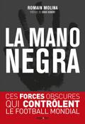 La mano negra - Ces forces obscures qui contrôlent le football mondial