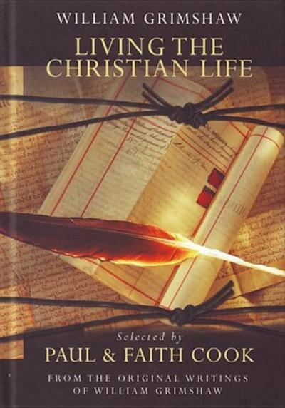 Living the Christian Life: Selected Thoughts of William Grimshaw of Haworth