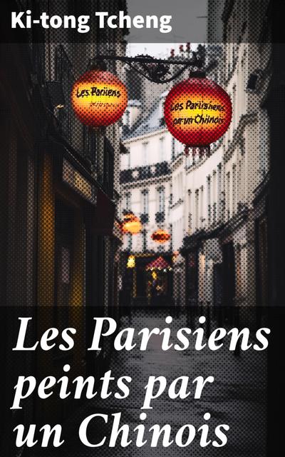 Les Parisiens peints par un Chinois