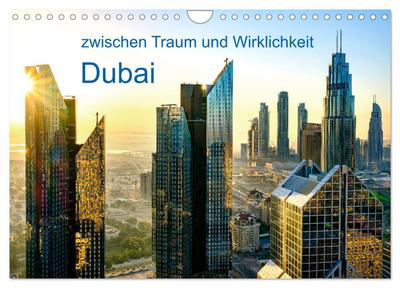 Dubai - zwischen Traum und Wirklichkeit (Wandkalender 2026 DIN A4 quer), CALVENDO Monatskalender