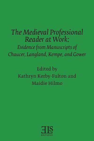 The Medieval Professional Reader at Work: Evidence from Manuscripts of Chaucer Langland, Kempe, and Gower